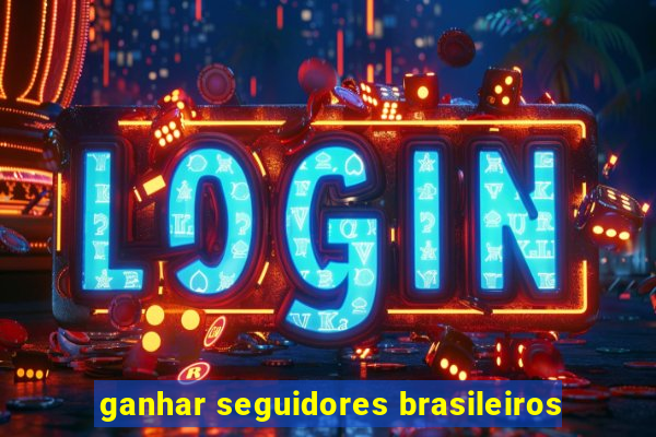 ganhar seguidores brasileiros